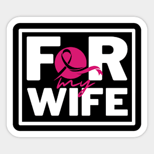 For my Wife - Breast cancer awareness Sticker